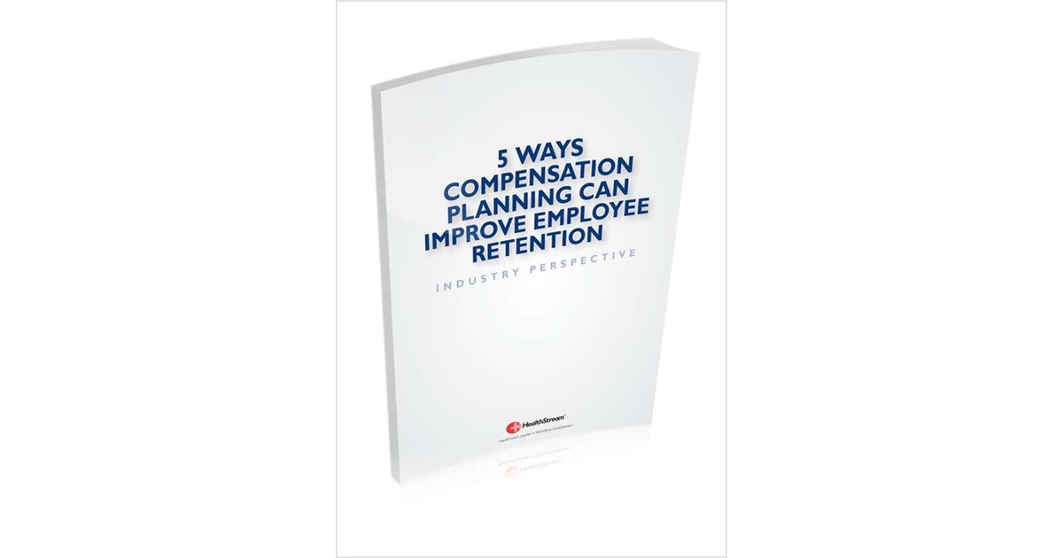 [Healthcare HR Guide] 5 Ways Compensation Planning Can Improve Employee Retention