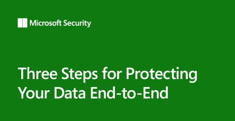 Three steps for protecting data end-to-end securely